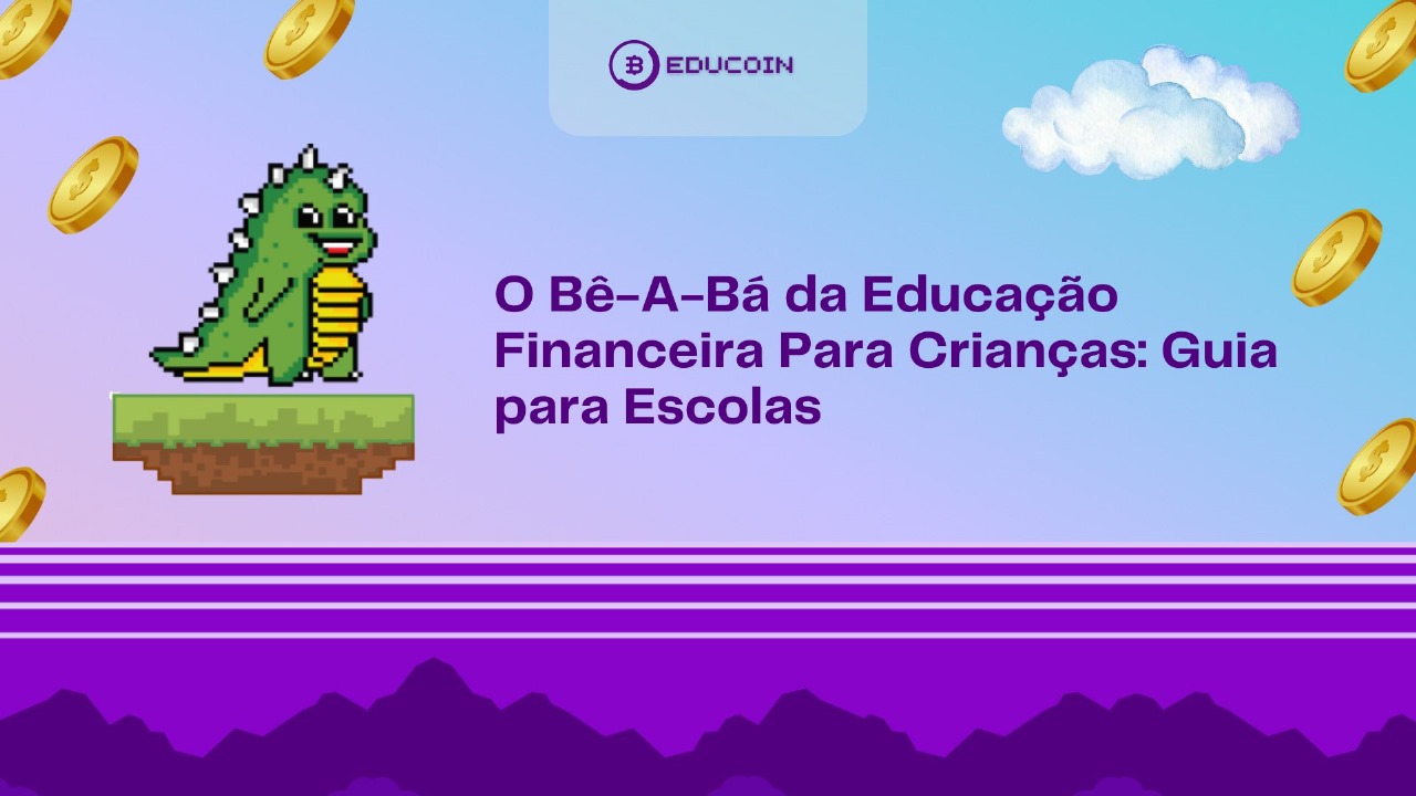 O Bê-A-Bá da Educação Financeira Para Crianças: Guia para Escolas